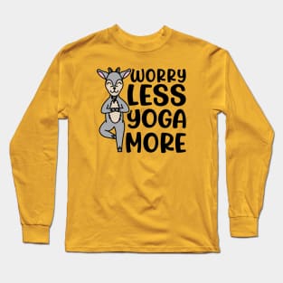 Worry Less Yoga More Goat Yoga Fitness Funny Long Sleeve T-Shirt